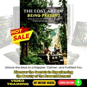 The Lost Art Of Being Present Upgrade Package (Video Course)